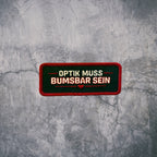 „OPTIK MUSS BUMSBAR SEIN“ TACTICAL PATCH